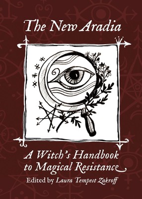 The New Aradia | A Witch's Handbook to Magical Resistance | Zakroff | Buch