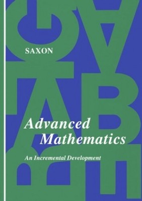Advanced Mathematics: An Incrementa..., Saxon, John H.,
