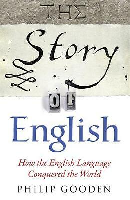 The Story of English: How the English language conquered the world by Philip...