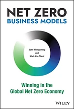 Net Zero Business Models: Winning in the Global Net Zero Economy by Montgomery,