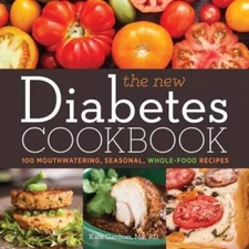 The New Diabetes Cookbook: 100 Mouthwatering, Seasonal, Whole- - VERY GOOD