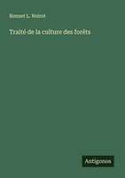 Traité De La Culture Des ForêTs Bonnet L. Noirot Taschenbuch FranzöSisch 2024