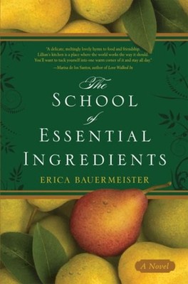 The School of Essential Ingredients Hardcover Erica Bauermeister
