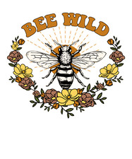 BEE WILD Sublimation Print Ready to Press, Heat Transfer PICK YOUR SIZE