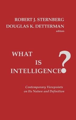 What is Intelligence?: Contemporary Viewpoints on its Nature and Definition by R