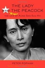 THE LADY AND THE PEACOCK: THE LIFE OF AUNG SAN SUU KYI By Peter Popham **Mint**