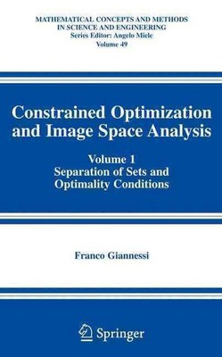 Constrained Optimization and Image Space Analysis: Volume 1: Separation of Sets 