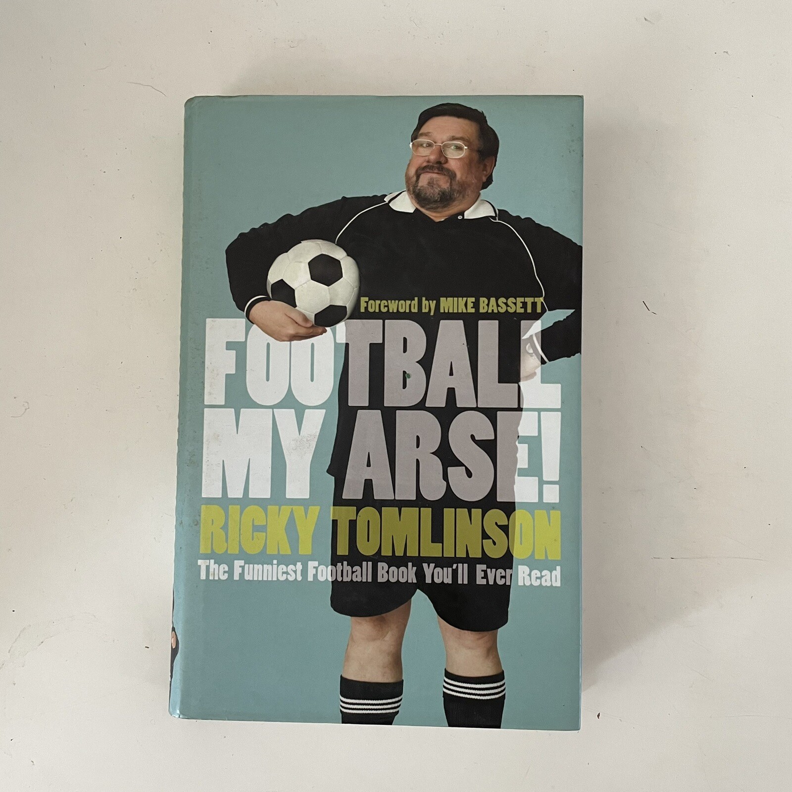 Football My Arse by Ricky Tomlinson (Hardcover, 2005) HAND SIGNED BY RICKY