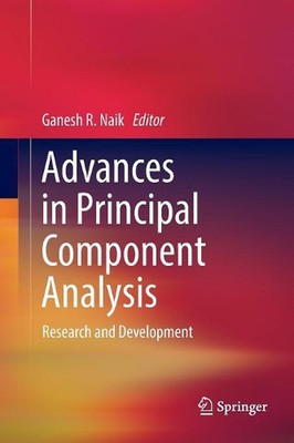 Advances in Principal Component Analysis: Research and Development by Ganesh R. 