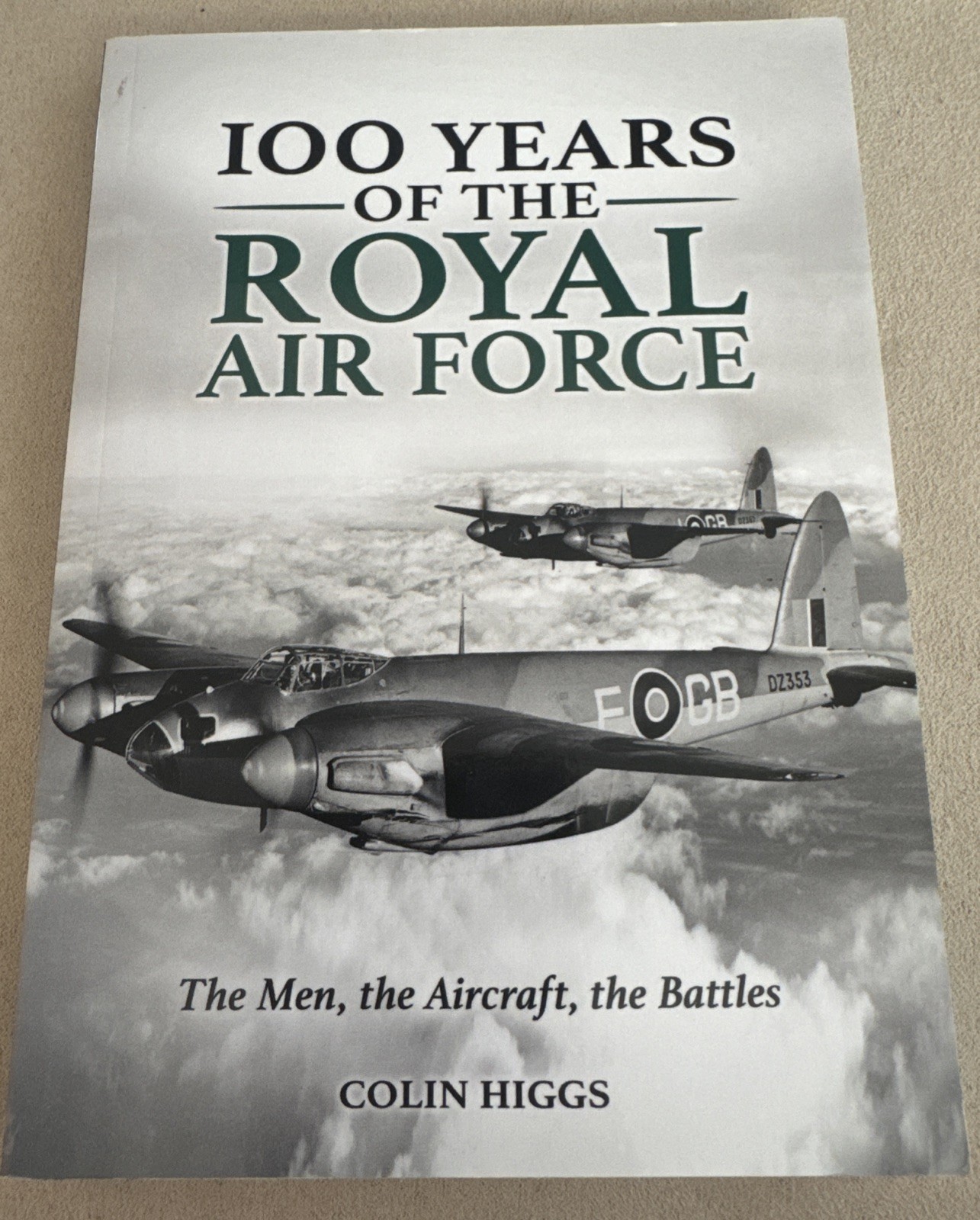 100 Years of RAF : The Men, Aircraft & Battles by Colin Higgs Softback Book