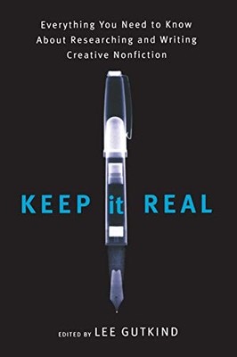 Keep It Real: Everything You Need to Know About Researching and Writing Creativ