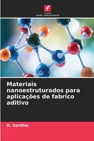 D. Saritha | Materiais Nanoestruturados Para AplicaçõEs De Fabrico Aditivo