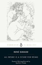 Ren� Girard All Desire is a Desire for Being (Paperback)