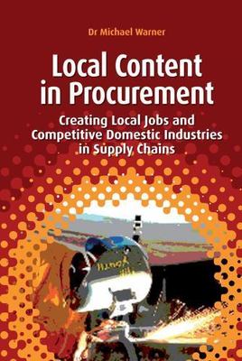 Local Content in Procurement : Creating Local Jobs and Competitive Domestic I...
