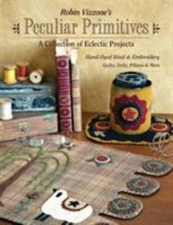 Peculiar Primitives--A Collection of Eclectic Projects : Hand-Dyed Wool and...
