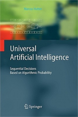 Universal Artificial Intelligence: Sequential Decisions Based on Algorithmic Pro