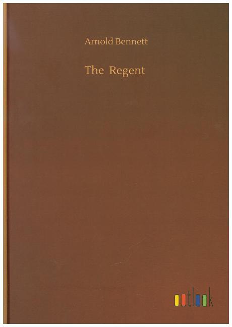 Thumbnail - The Regent | Arnold Bennett | 2019 | Englisch