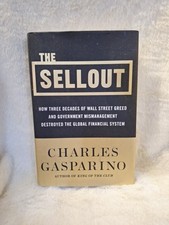 Charles Gasparino THE SELLOUT How Three Decades of Wall Street Greed and Governm