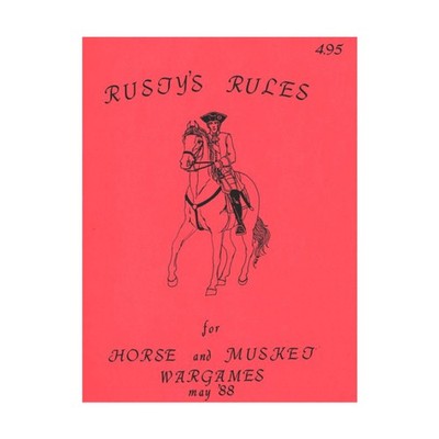 Rusty's Ru Historical Min  Rusty's Rules for Horse and Musket Wargames (Rev VG