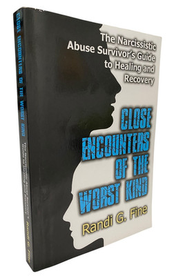 Close Encounters of the Worst Kind: The Narcissistic Abuse Survivors Guide to...