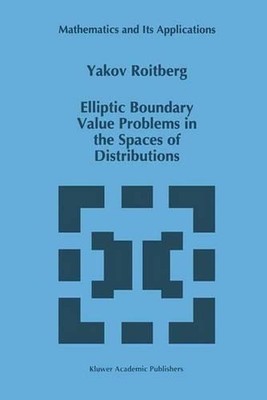 Elliptic Boundary Value Problems in the Spaces of Distributions by Y. Roitberg (