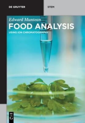 Food Analysis : Using Ion Chromatography, Paperback by Muntean, Edward, Brand...