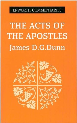 The Acts of the Apostles (Epworth Commentary) By James D. G. Dunn