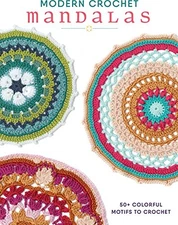 MODERN CROCHET MANDALAS: 50+ COLORFUL MOTIFS TO CROCHET By Interweave Editors VG