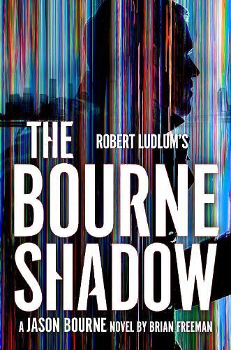 Brian Freeman Robert Ludlum's™ The Bourne Shadow (Tascabile) Jason Bourne