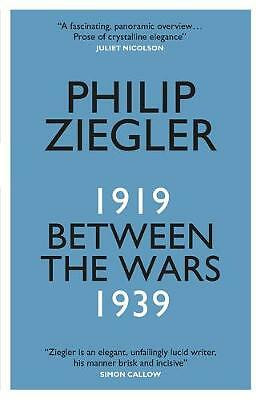 Between the Wars: 1919-1939 by Philip Ziegler (Paperback, 2017)