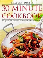30-Minute Cookbook : 300 Quick and Delicious Recipes for Great Fa