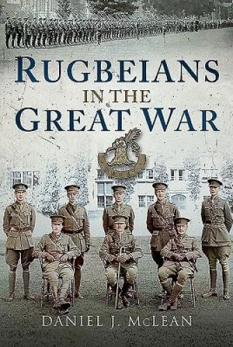 Rugbeians in the Great War by McLean, Daniel J. [Hardback]