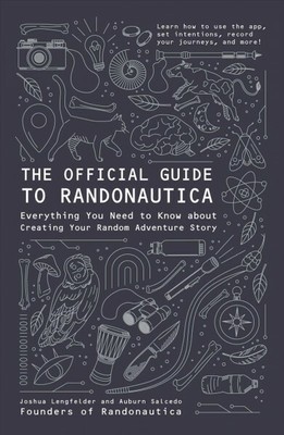 Official Guide to Randonautica : Everything You Need to Know About Creating Y...