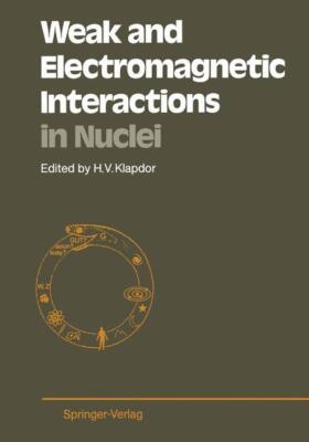 Weak and Electromagnetic Interactions in Nuclei | Buch | 9783642716911