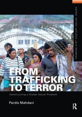 From Trafficking to Terror: Constructing a Global Social Problem (Framing 21st