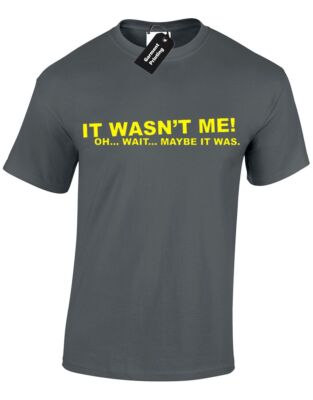 IT WASNT ME HERREN HERREN T-SHIRT AMÜSANT BIG NEUHEIT KNALL UNISEX FREIZEIT TOP S-XXXL