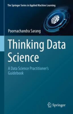 Thinking Data Science : A Data Science Practitioner s Guide, Hardcover by Sar...