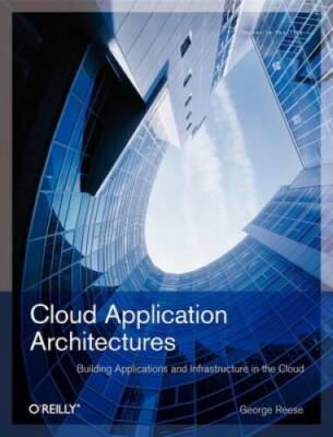 Cloud Application Architectures: Building Applications and Infrastructure - GOOD