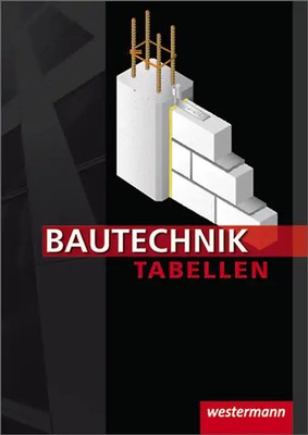 Bautechnik Tabellen. 13. Auflage, 2008 / 14. Auflage, 2010