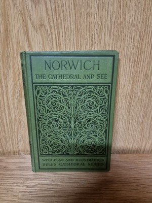 Norwich: The Cathedral and See HC bell's cathedral series 1912 (B2)