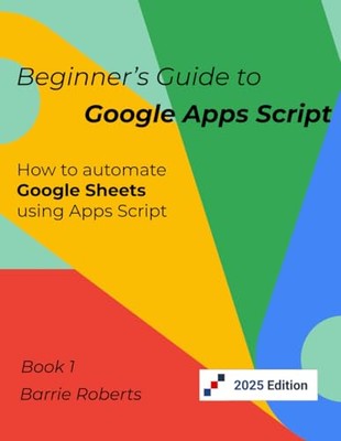 Anfängerhandbuch Google Apps Skript 1 - Blätter... - Roberts, Barrie