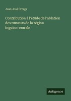 Contribution à L'éTude De L'ablation Des Tumeurs De La RéGion Inguino-Crurale Ju