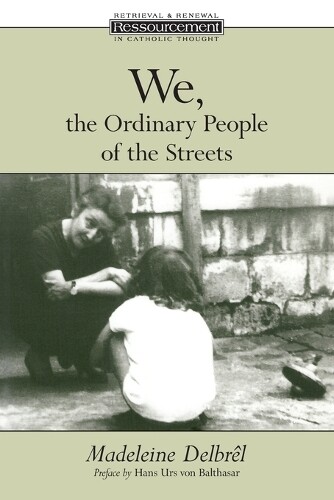 Madeleine Delbrel We, the Ordinary People of the Streets (Tascabile)