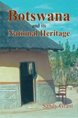 Botswana and its National Heritage,Sandy Grant