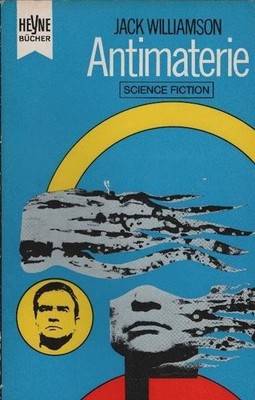 Antimaterie : Utop. Roman. Jack Williamson. [Aus d. Amerikan. Dt. Übers. von Tho