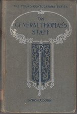 On General Thomas's Staff Byron A. Dunn (1905, HC) The Young Kentuckians Series
