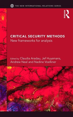 Critical Security Methods: New frameworks for analysis (New International Re...