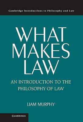 What Makes Law An Introduction to the Philosophy of Law Murphy Hardback