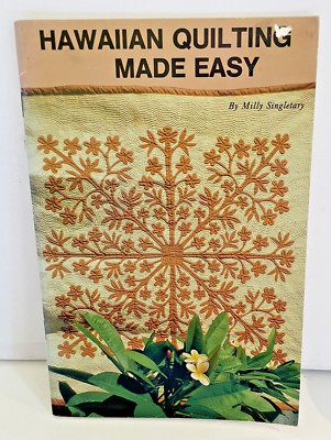 Hawaiian Quilting Made Easy - Milly Singletary 6th Printing 1988