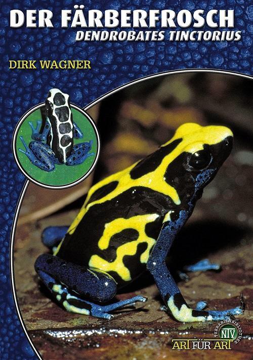 Thumbnail - Der Färberfrosch - Dendrobates Tinctorius Dirk Wagner 9783866590694